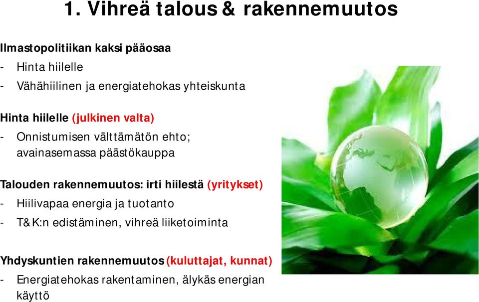 päästökauppa Talouden rakennemuutos: irti hiilestä (yritykset) - Hiilivapaa energia ja tuotanto - T&K:n