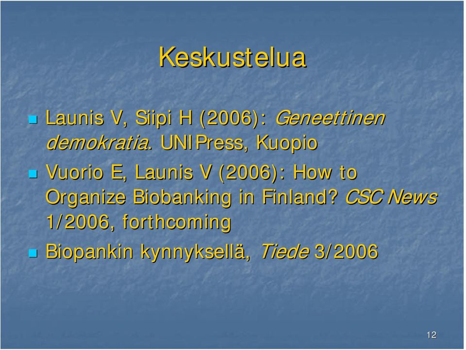 UNIPress,, Kuopio Vuorio E, Launis V (2006): How to