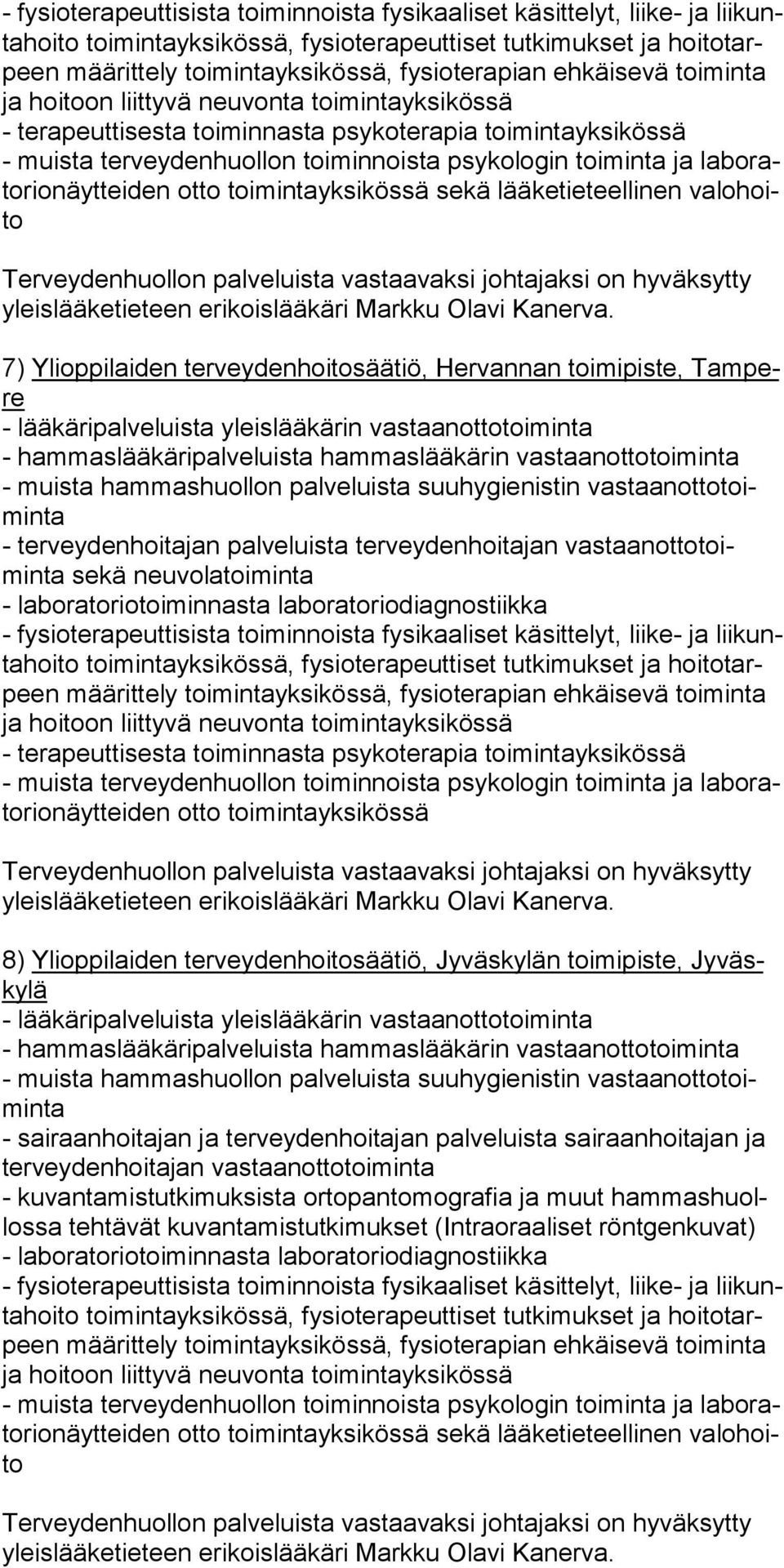 Jyväskylän toimipiste, Jyväskylä - sairaanhoitajan ja terveydenhoitajan palveluista sairaanhoitajan ja terveydenhoitajan vas taan otto toi minta -