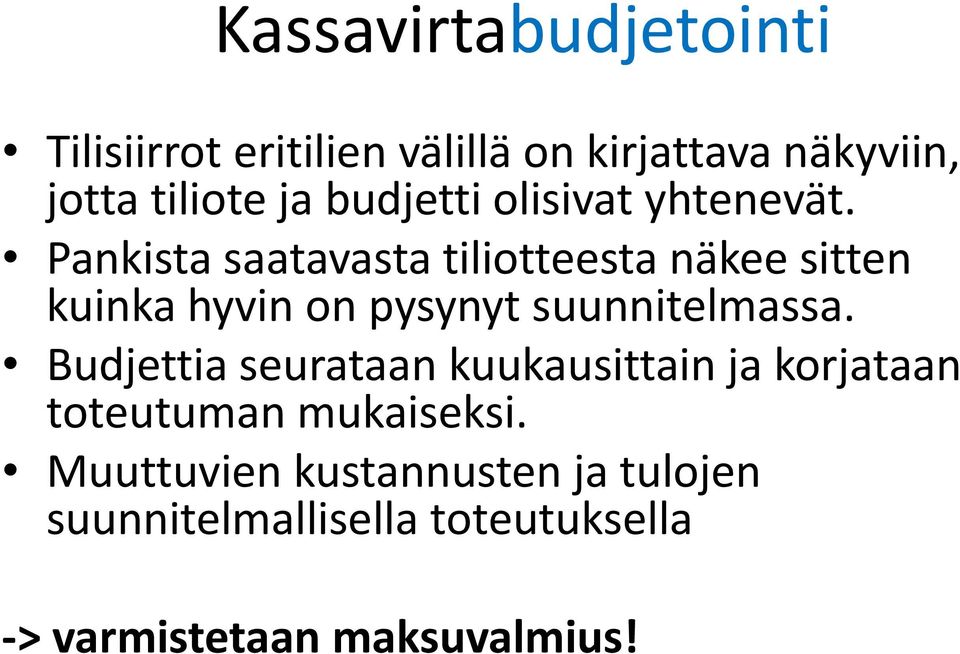 Pankista saatavasta tiliotteesta näkee sitten kuinka hyvin on pysynyt suunnitelmassa.