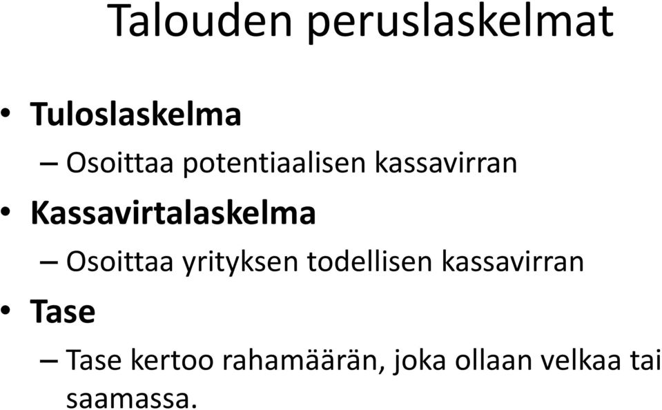 Osoittaa yrityksen todellisen kassavirran Tase