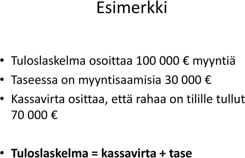 Kassavirta osittaa, että rahaa on tilille