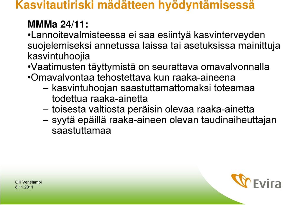 omavalvonnalla Omavalvontaa tehostettava kun raaka-aineena kasvintuhoojan saastuttamattomaksi toteamaa todettua