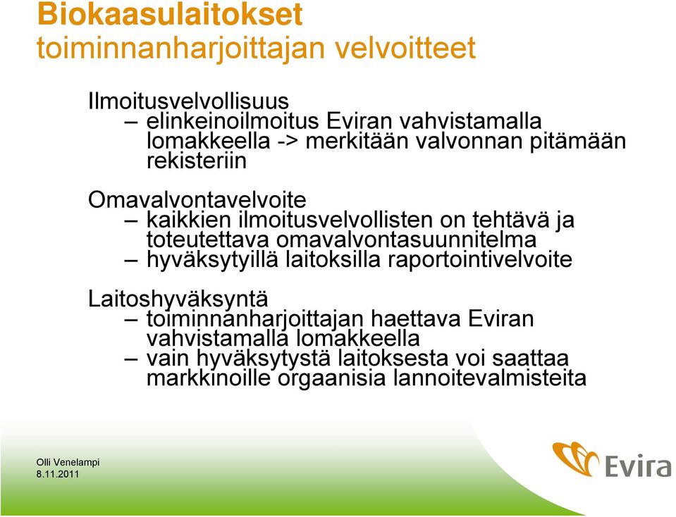 toteutettava omavalvontasuunnitelma hyväksytyillä laitoksilla raportointivelvoite Laitoshyväksyntä
