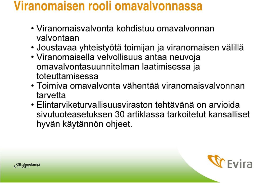 omavalvontasuunnitelman laatimisessa ja toteuttamisessa Toimiva omavalvonta vähentää viranomaisvalvonnan