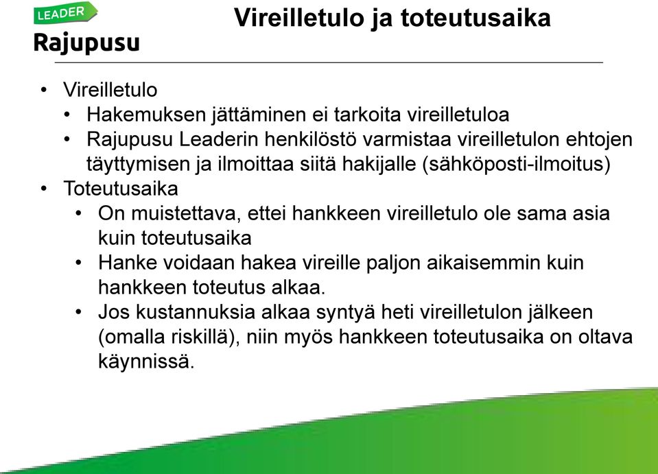 ettei hankkeen vireilletulo ole sama asia kuin toteutusaika Hanke voidaan hakea vireille paljon aikaisemmin kuin hankkeen