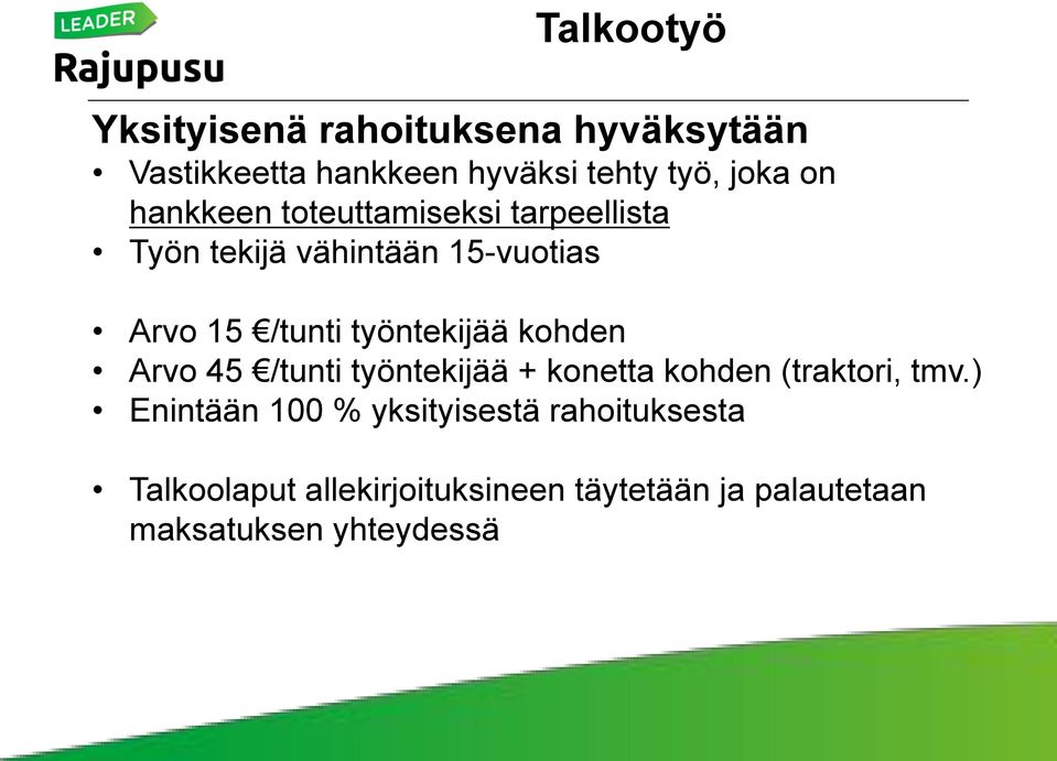 työntekijää kohden Arvo 45 /tunti työntekijää + konetta kohden (traktori, tmv.