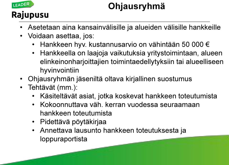 tai alueelliseen hyvinvointiin Ohjausryhmän jäseniltä oltava kirjallinen suostumus Tehtävät (mm.