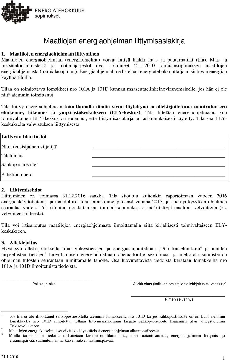 Energiaohjelmalla edistetään energiatehokkuutta ja uusiutuvan energian käyttöä tiloilla.