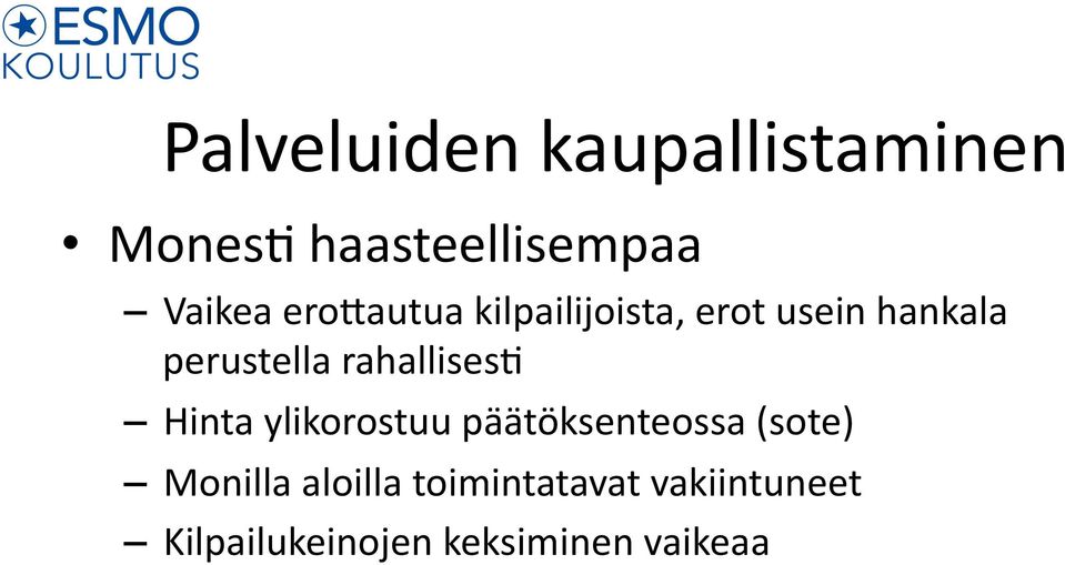 rahallises> Hinta ylikorostuu päätöksenteossa (sote) Monilla