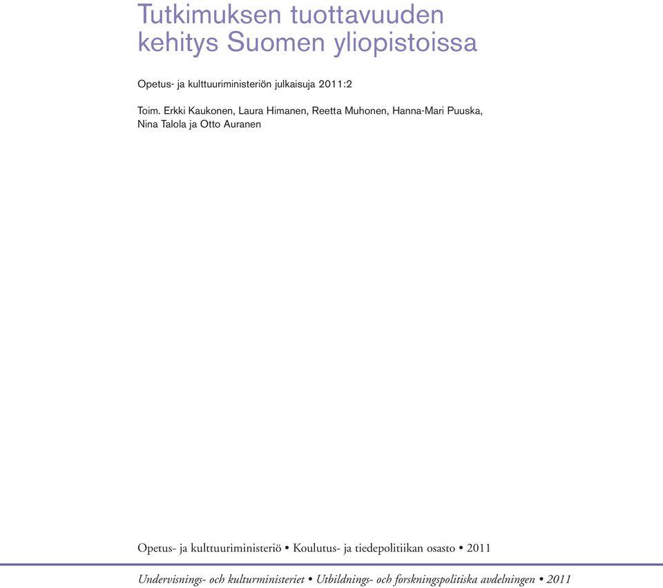 Erkki Kaukonen, Laura Himanen, Reetta Muhonen, Hanna-Mari Puuska, Nina Talola ja Otto