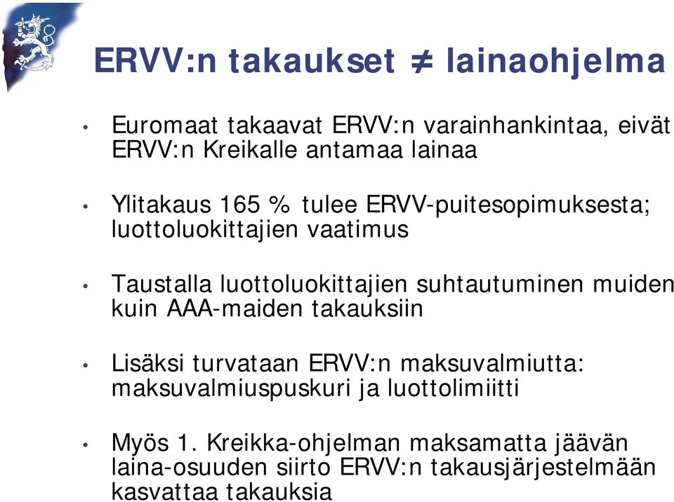 suhtautuminen muiden kuin AAA-maiden takauksiin Lisäksi turvataan ERVV:n maksuvalmiutta: maksuvalmiuspuskuri ja