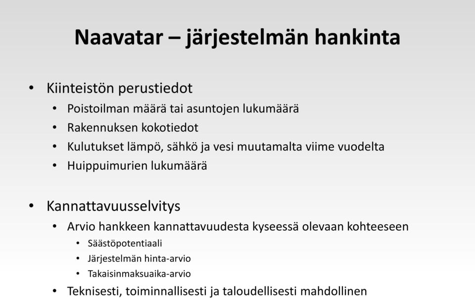 lukumäärä Kannattavuusselvitys Arvio hankkeen kannattavuudesta kyseessä olevaan kohteeseen