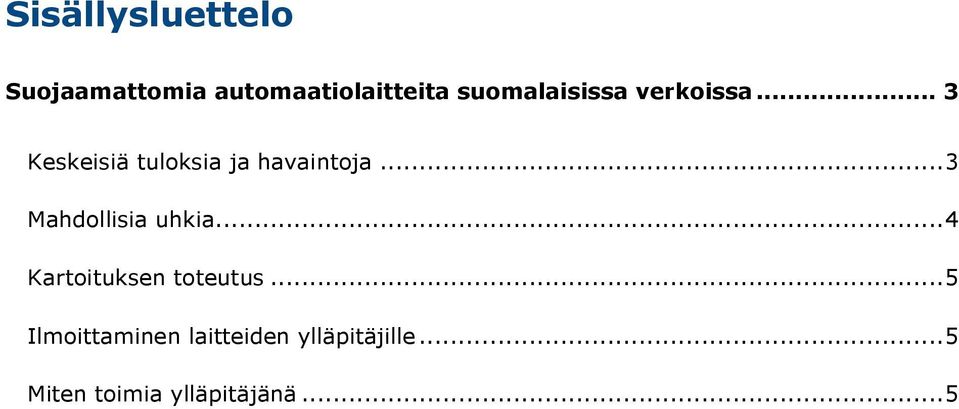 .. 3 Mahdollisia uhkia... 4 Kartoituksen toteutus.