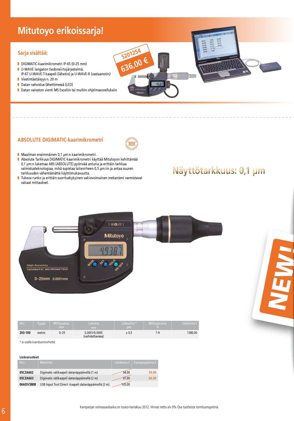 000 ABSOLUTE DIGIMATIC-kaarimikrometri Maailman ensiäinen 0,1 µmn kaarimikrometri.