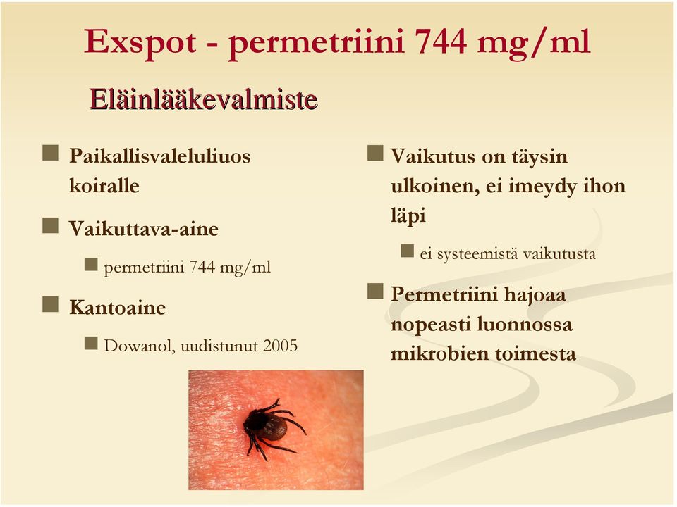 uudistunut 2005 Vaikutus on täysin ulkoinen, ei imeydy ihon läpi ei