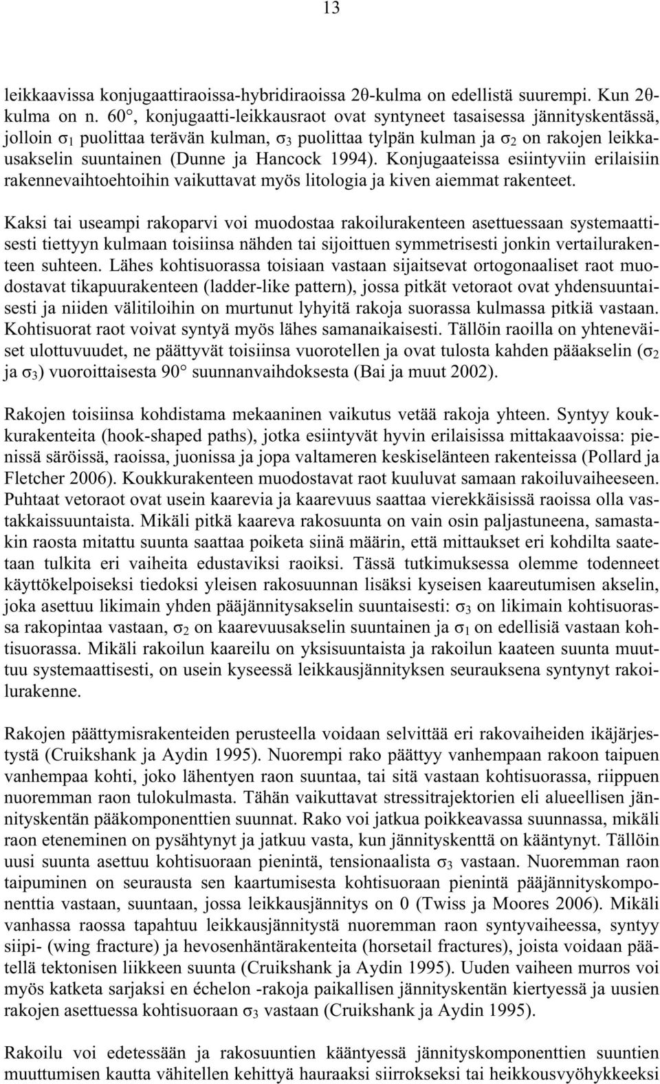 1994). Konjugaateissa esiintyviin erilaisiin rakennevaihtoehtoihin vaikuttavat myös litologia ja kiven aiemmat rakenteet.