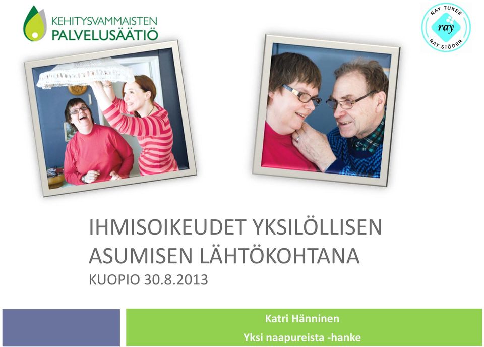 LÄHTÖKOHTANA KUOPIO 30.8.