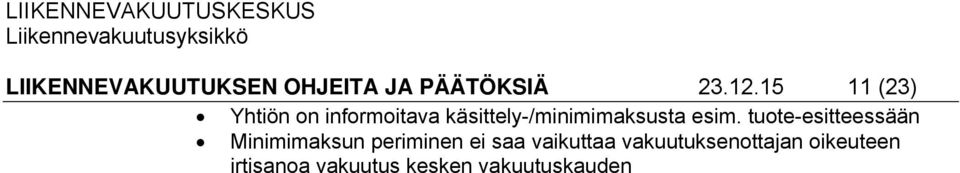 esim. tuote-esitteessään Minimimaksun periminen ei saa