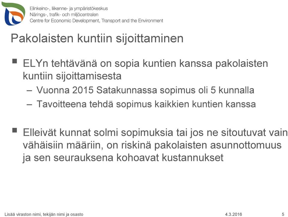 sopimus kaikkien kuntien kanssa Elleivät kunnat solmi sopimuksia tai jos ne sitoutuvat vain