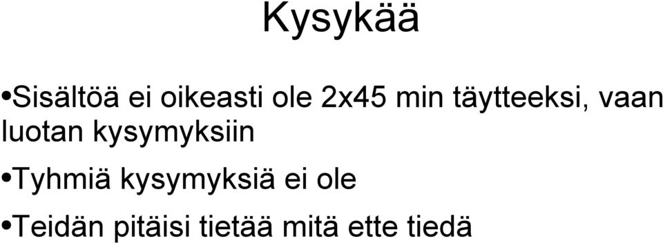 kysymyksiin Tyhmiä kysymyksiä ei