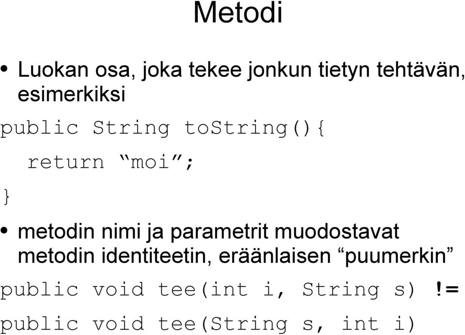 nimi ja parametrit muodostavat metodin identiteetin, eräänlaisen