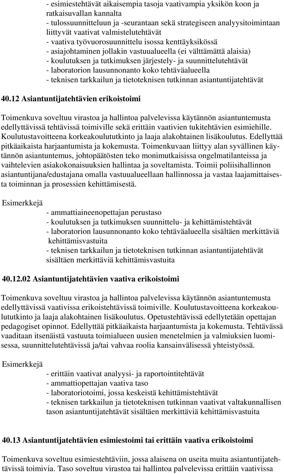 lausunnonanto koko tehtäväalueella - teknisen tarkkailun ja tietoteknisen tutkinnan asiantuntijatehtävät 40.