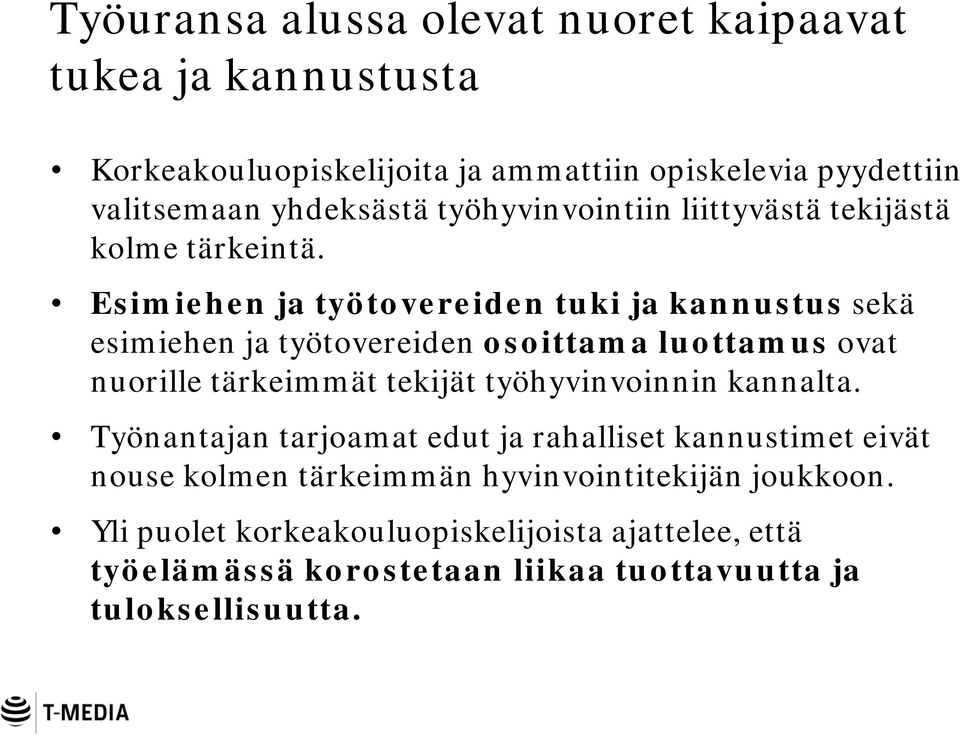 Esimiehen ja työtovereiden tuki ja kannustus sekä esimiehen ja työtovereiden osoittama luottamus ovat nuorille tärkeimmät tekijät työhyvinvoinnin