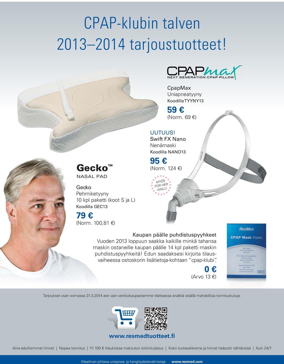 124 ) MYÖS FOR HER -MALLI Kaupan päälle puhdistuspyyhkeet Vuoden 2013 loppuun saakka kaikille minkä tahansa maskin ostaneille kaupan päälle 14 kpl paketti maskin puhdistuspyyhkeitä!