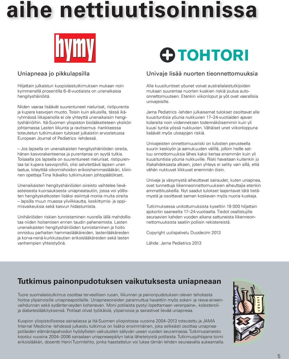 Itä-Suomen yliopiston biolääketieteen yksikön johtamassa Lasten liikunta ja ravitsemus -hankkeessa toteutetun tutkimuksen tulokset julkaistiin arvostetussa European Journal of Pediatrics -lehdessä.