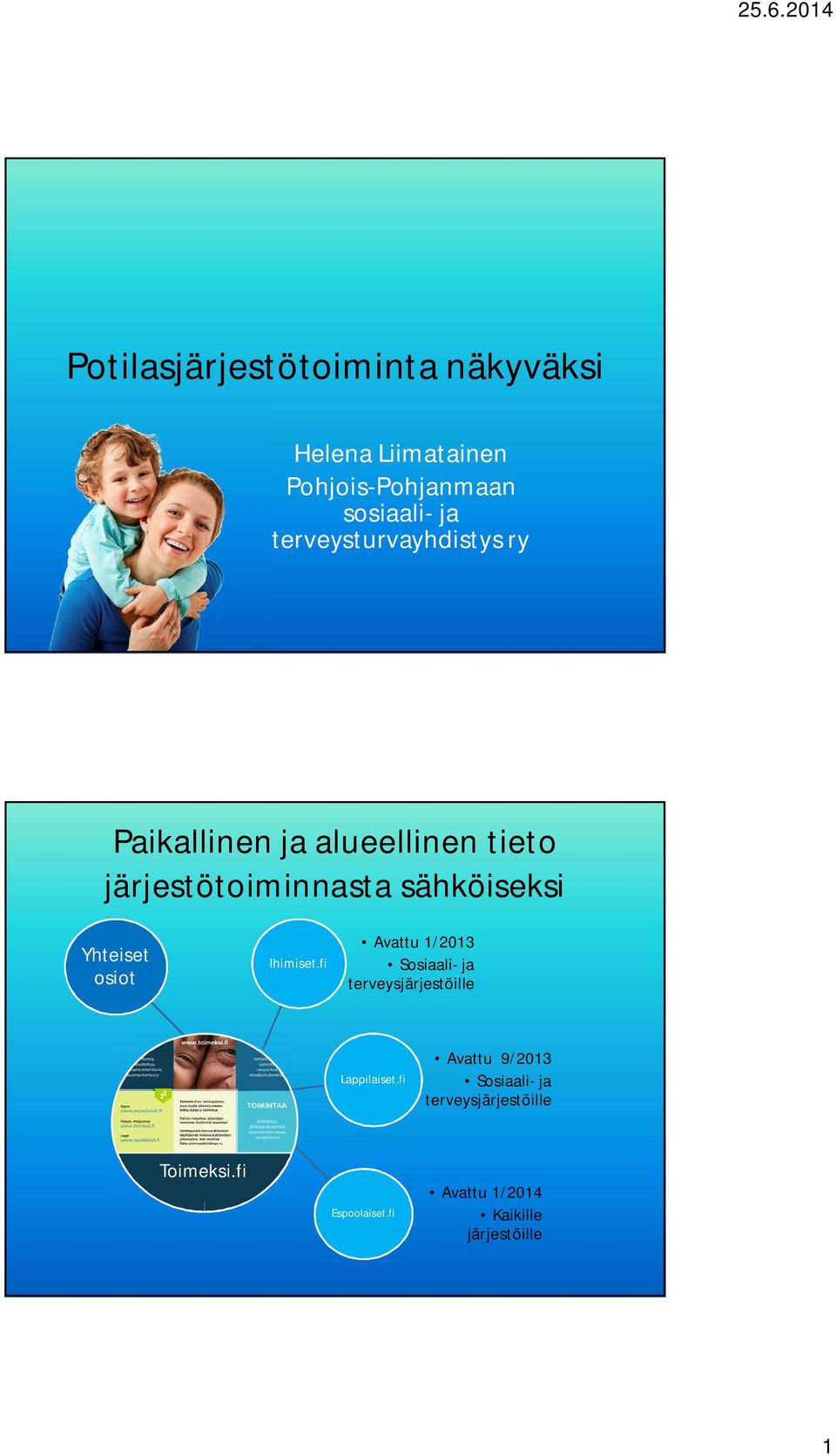 Yhteiset osiot Ihimiset.fi Avattu 1/2013 Sosiaali- ja terveysjärjestöille Lappilaiset.