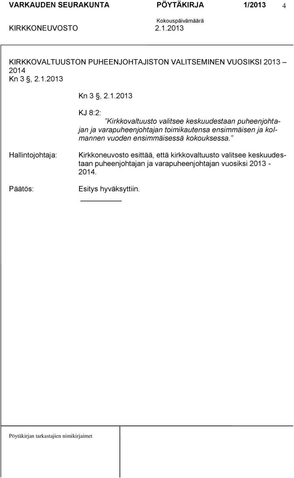 puheenjohtajan ja varapuheenjohtajan toimikautensa ensimmäisen ja kolmannen vuoden