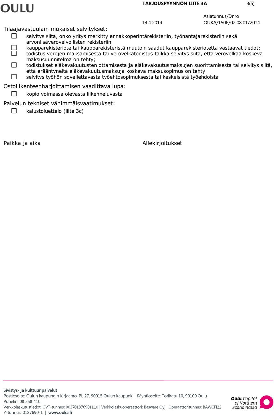 maksusuunnitelma on tehty; todistukset eläkevakuutusten ottamisesta ja eläkevakuutusmaksujen suorittamisesta tai selvitys siitä, että erääntyneitä eläkevakuutusmaksuja koskeva maksusopimus on tehty