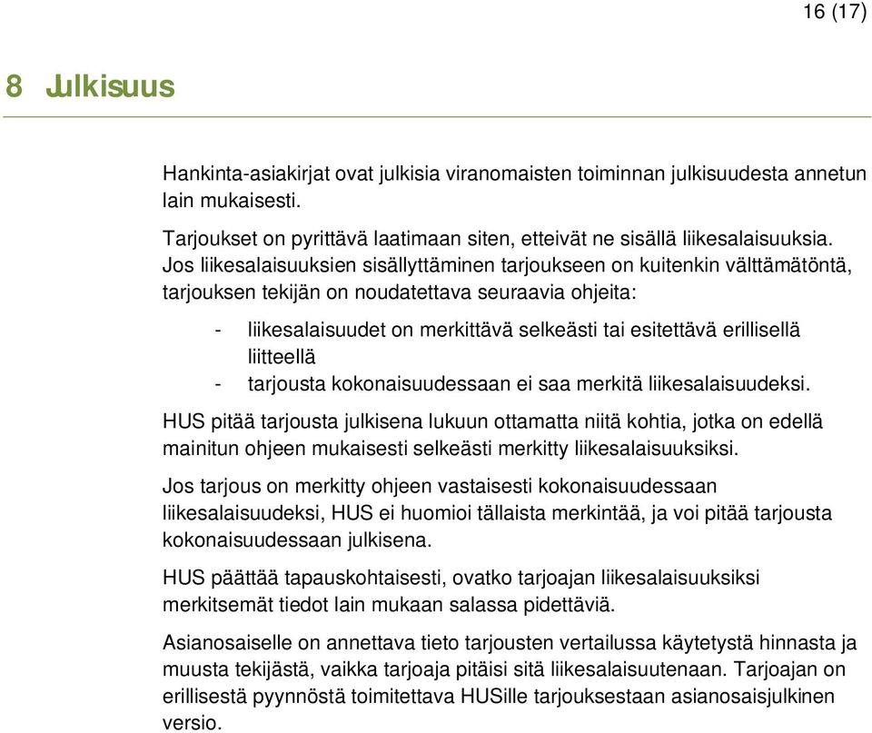 erillisellä liitteellä - tarjousta kokonaisuudessaan ei saa merkitä liikesalaisuudeksi.