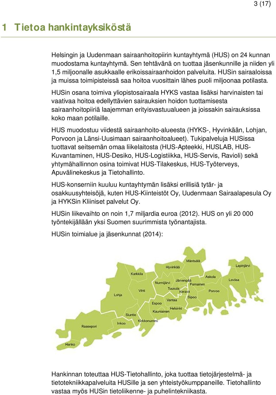 HUSin sairaaloissa ja muissa toimipisteissä saa hoitoa vuosittain lähes puoli miljoonaa potilasta.