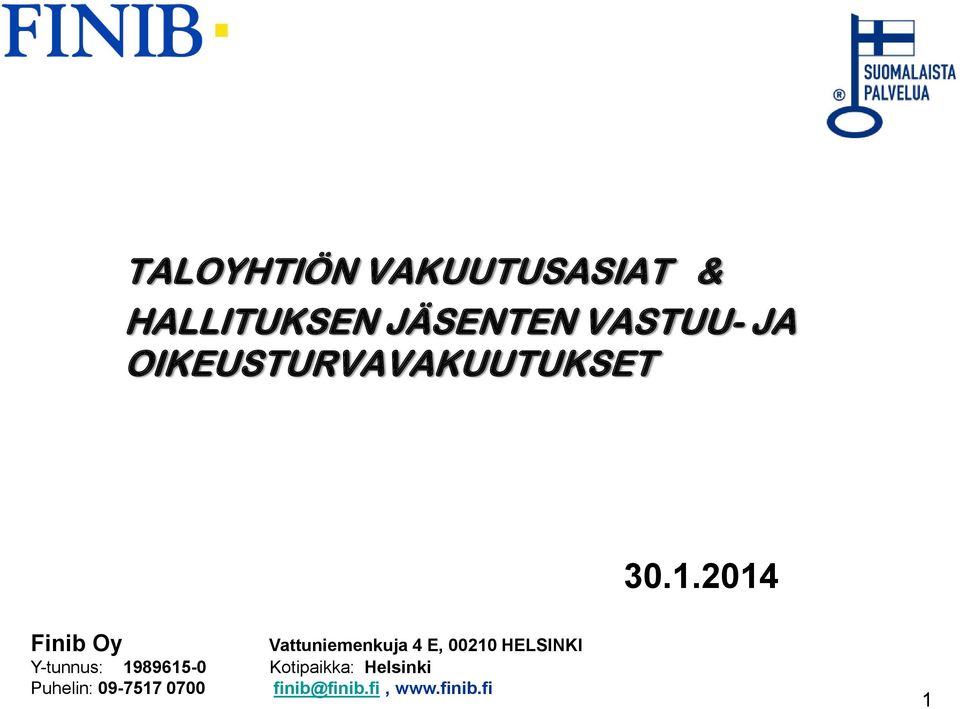 2014 Finib Oy Vattuniemenkuja 4 E, 00210 HELSINKI