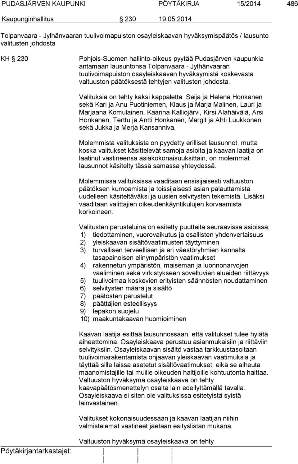 lausuntonsa Tolpanvaara - Jylhänvaaran tuulivoimapuiston osayleiskaavan hyväksymistä koskevasta valtuuston päätöksestä tehtyjen valitusten johdosta. Valituksia on tehty kaksi kappaletta.
