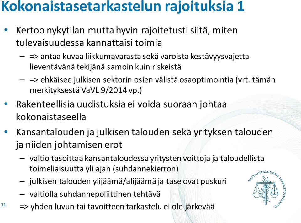 ) Rakenteellisia uudistuksia ei voida suoraan johtaa kokonaistaseella 11 Kansantalouden ja julkisen talouden sekä yrityksen talouden ja niiden johtamisen erot valtio tasoittaa