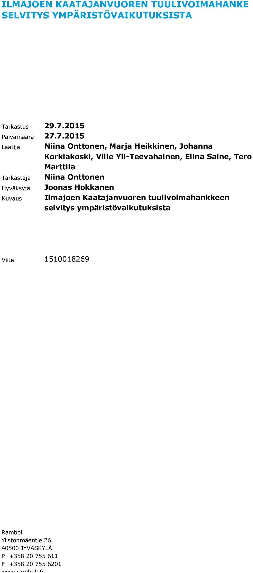 7.2015 Laatija Niina Onttonen, Marja Heikkinen, Johanna Korkiakoski, Ville Yli-Teevahainen, Elina Saine, Tero