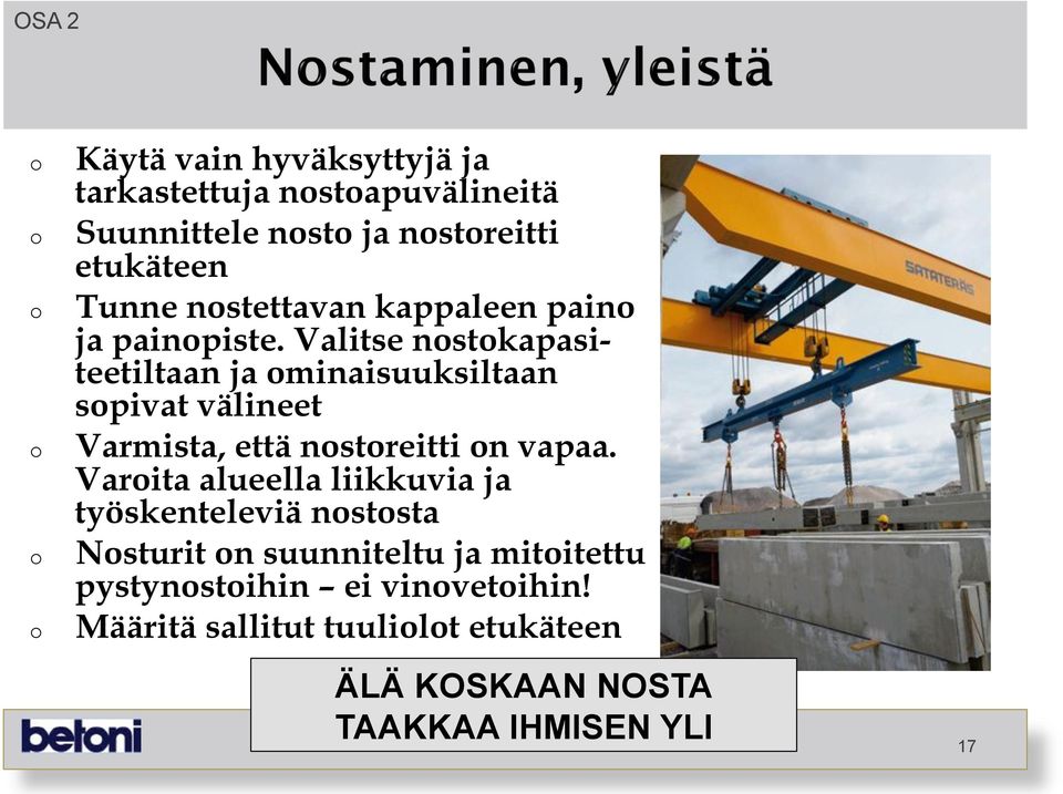 Valitse nstkapasiteetiltaan ja minaisuuksiltaan spivat välineet Varmista, että nstreitti n vapaa.