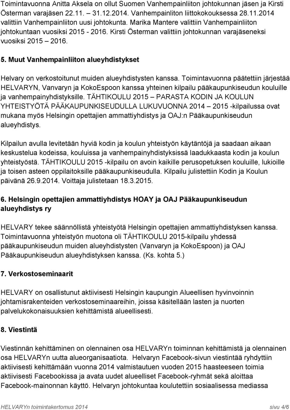 Muut Vanhempainliiton alueyhdistykset Helvary on verkostoitunut muiden alueyhdistysten kanssa.