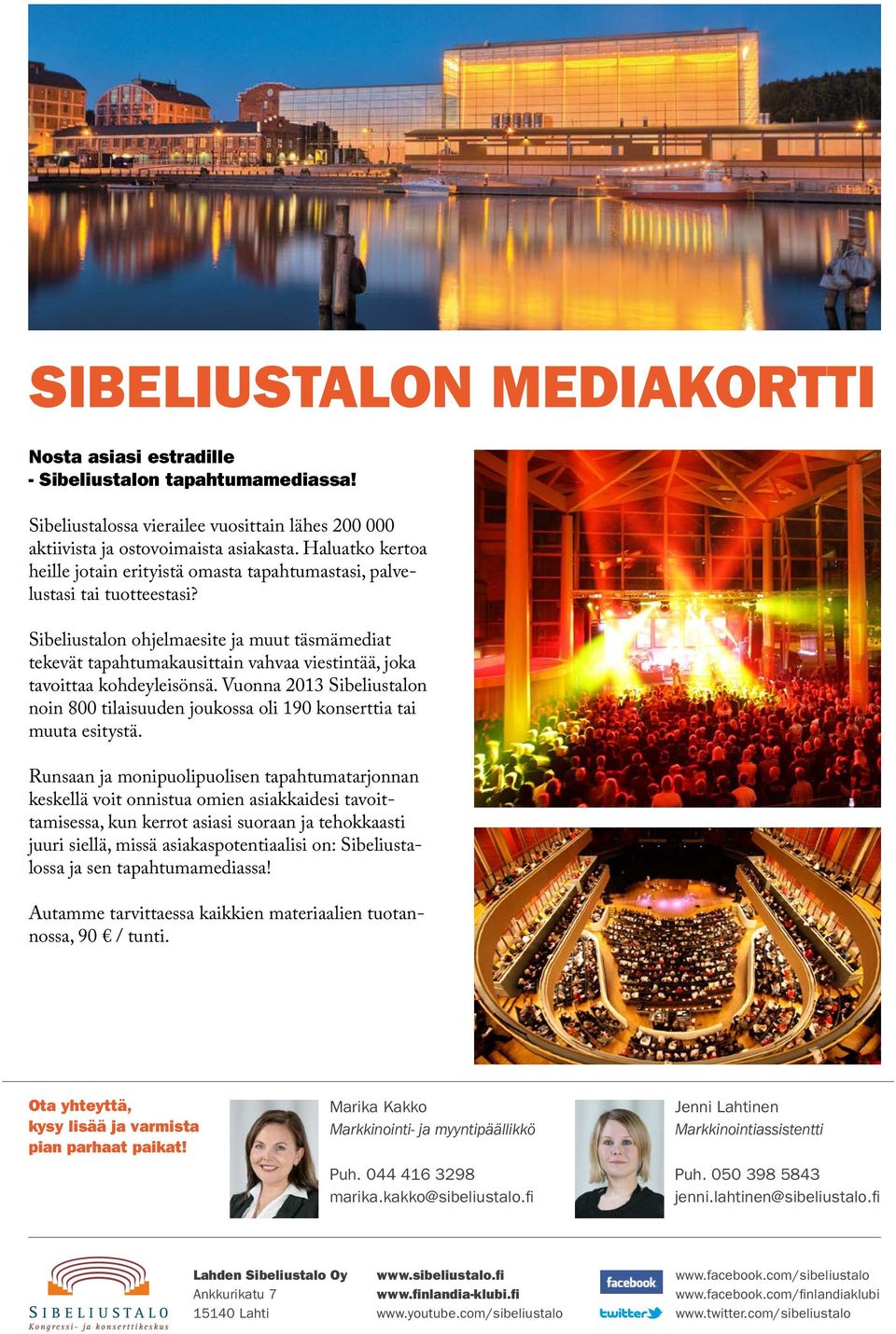 Sibeliustalon ohjelmaesite ja muut täsmämediat tekevät tapahtumakausittain vahvaa viestintää, joka tavoittaa kohdeyleisönsä.