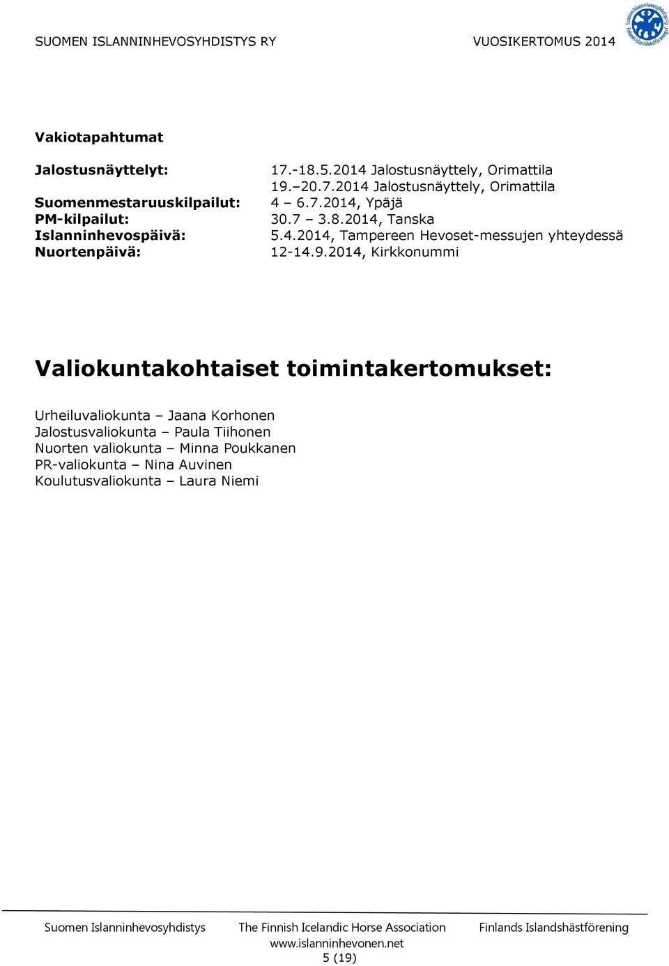 9.2014, Kirkkonummi Valiokuntakohtaiset toimintakertomukset: Urheiluvaliokunta Jaana Korhonen Jalostusvaliokunta Paula Tiihonen
