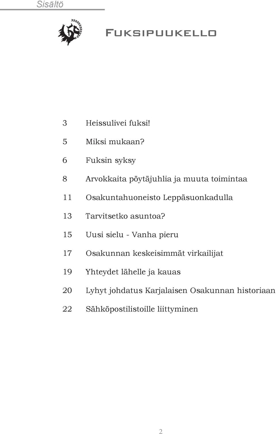 Leppäsuonkadulla 13 Tarvitsetko asuntoa?