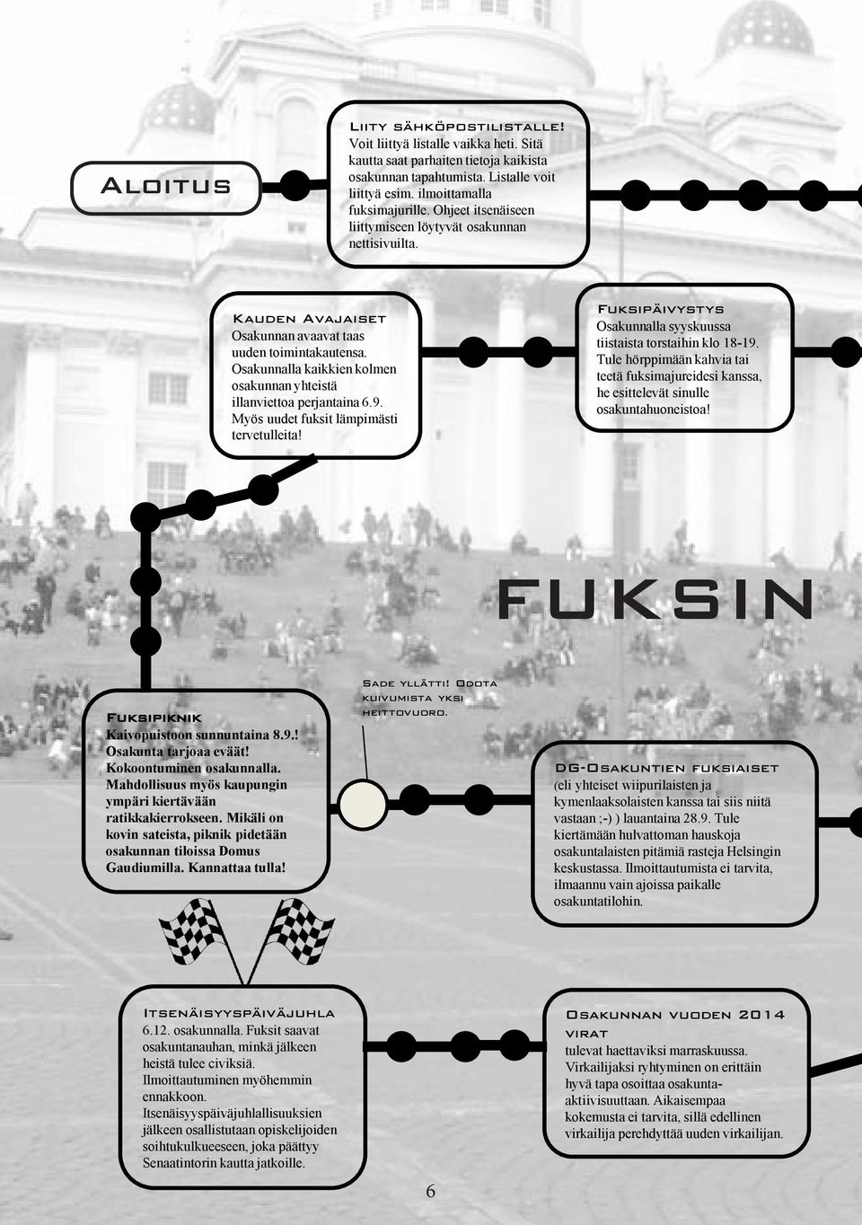 Osakunnalla kaikkien kolmen osakunnan yhteistä illanviettoa perjantaina 6.9. Myös uudet fuksit lämpimästi tervetulleita! Fuksipäivystys Osakunnalla syyskuussa tiistaista torstaihin klo 18-19.