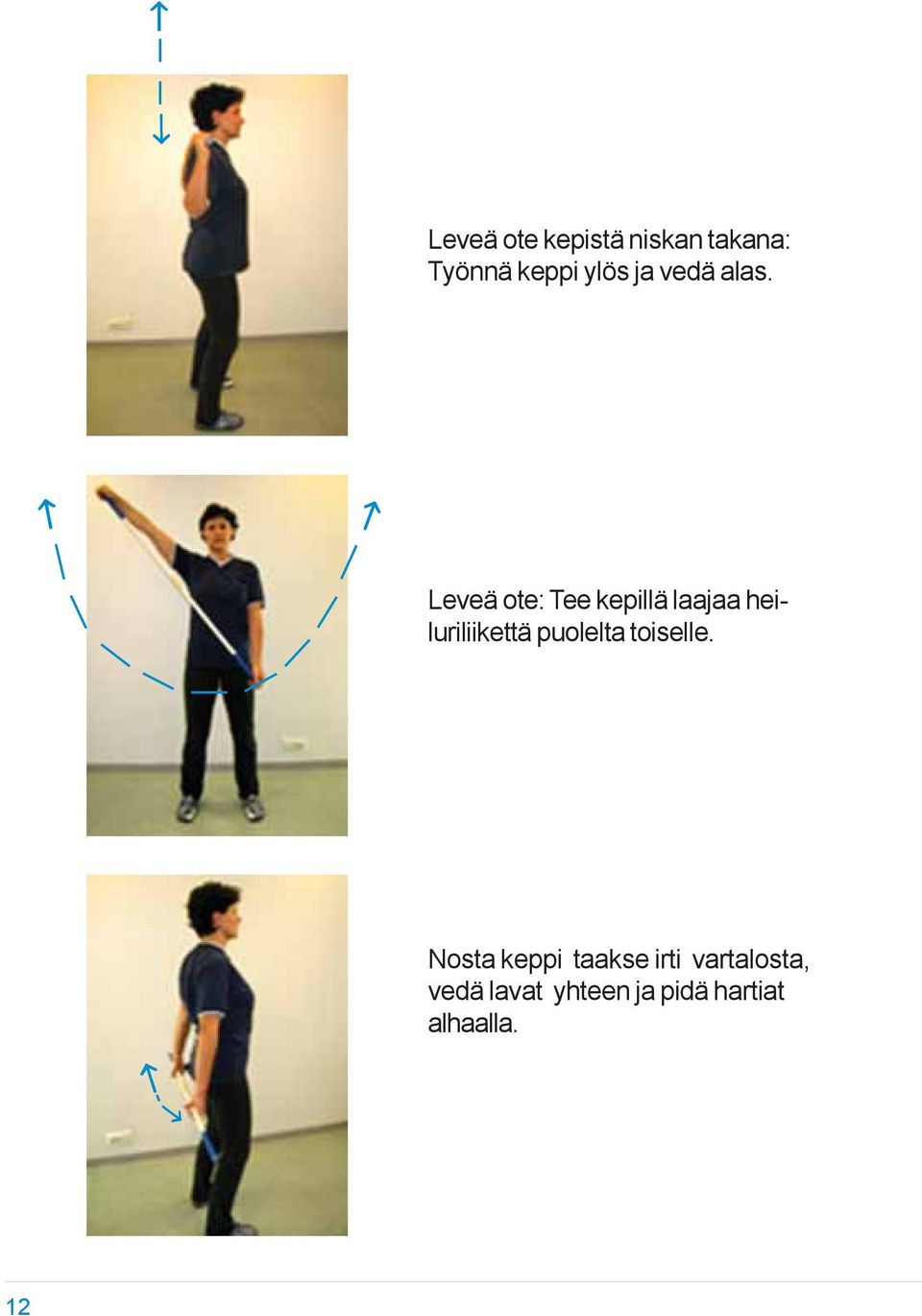 Leveä ote: Tee kepillä laajaa heiluriliikettä