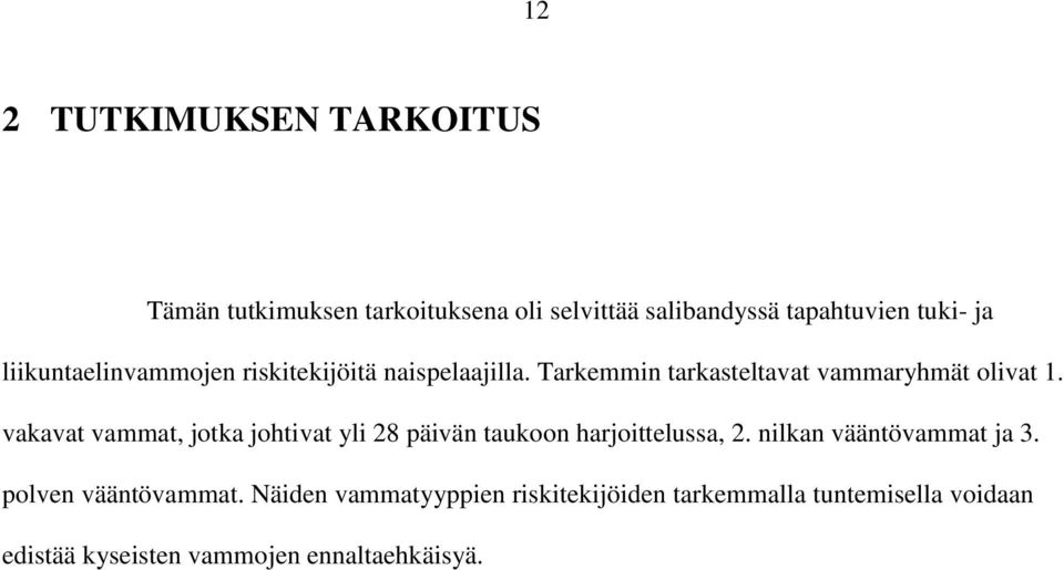 vakavat vammat, jotka johtivat yli 28 päivän taukoon harjoittelussa, 2. nilkan vääntövammat ja 3.