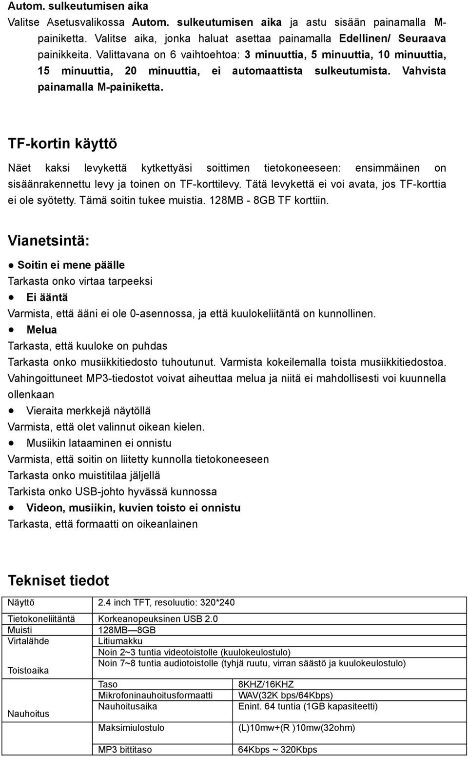 TF-kortin käyttö Näet kaksi levykettä kytkettyäsi soittimen tietokoneeseen: ensimmäinen on sisäänrakennettu levy ja toinen on TF-korttilevy.