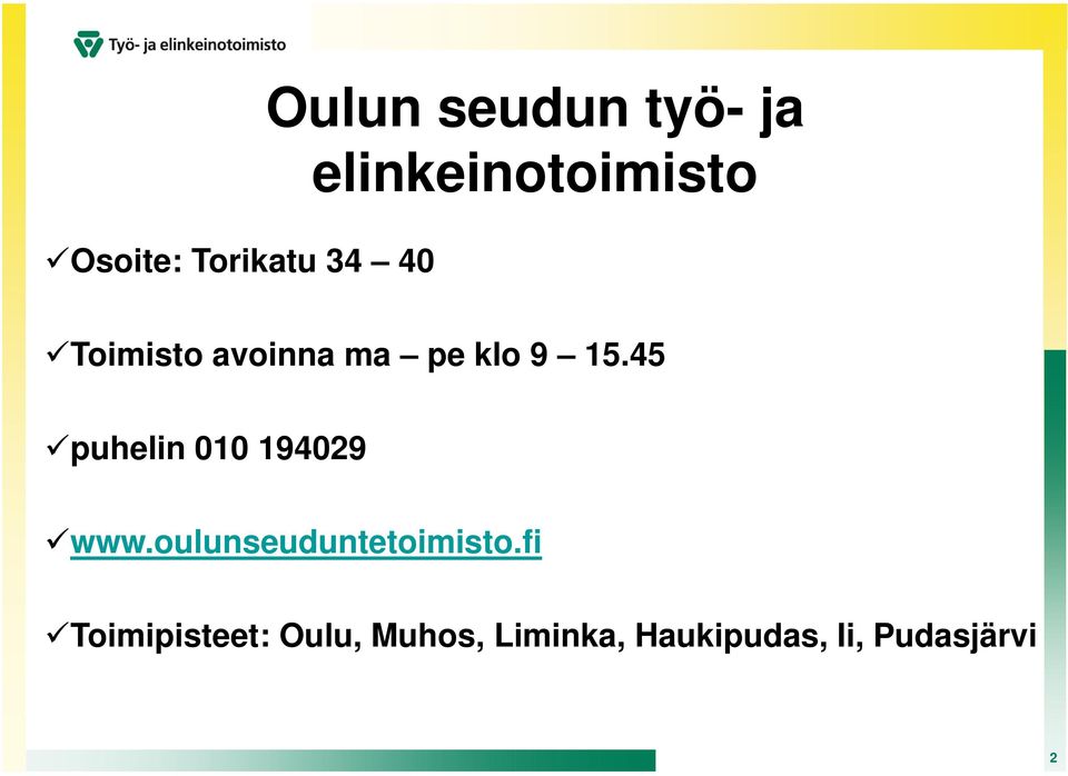 45 puhelin 010 194029 www.oulunseuduntetoimisto.