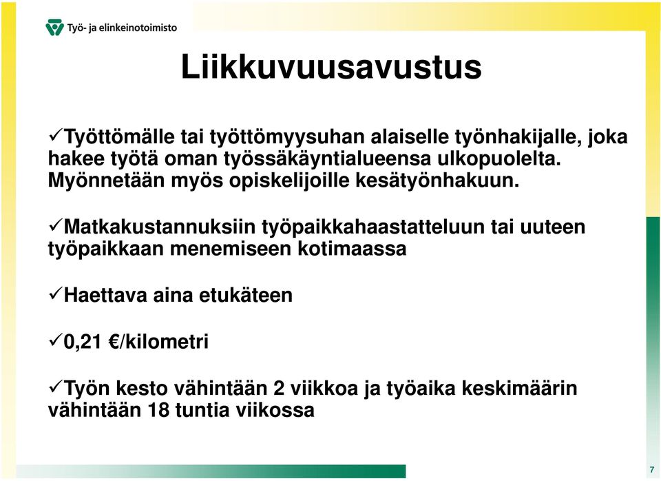 Matkakustannuksiin työpaikkahaastatteluun tai uuteen työpaikkaan menemiseen kotimaassa Haettava